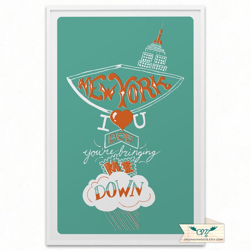 New York I Love You, But You're Bringing Me Down - Turquoise/Orange - 11x17 Poster
