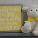 Yellow and Gray Nursery Wall Decor, Grey Wall Sign - First we had each other, Then we had you, Now we have Everything