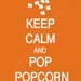 Keep Calm and Pop Popcorn Poster