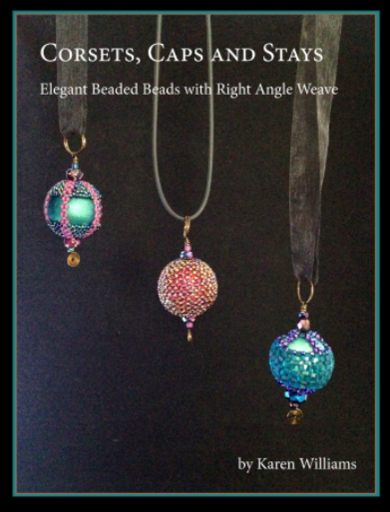 Corsets, Caps & Stays: Elegant Beaded Beads with Right Angle Weave