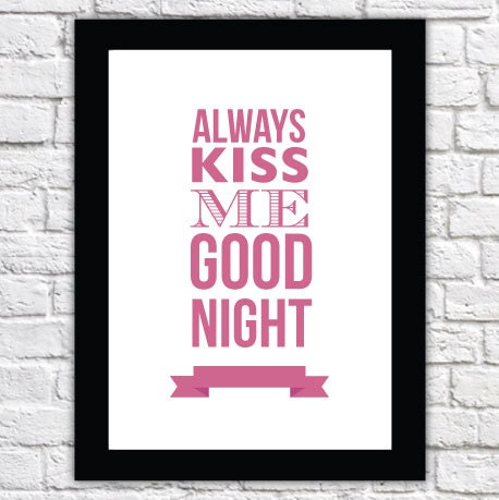 Always Kiss Me Goodnight - A3 - Typographic Print - Typography, art print, perfect valentines gift for her - girlfriend - wife