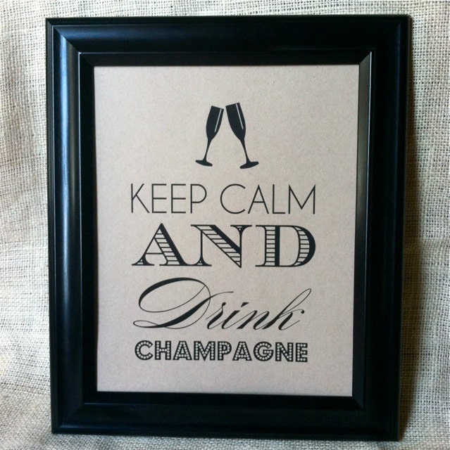 KEEP CALM and Drink Champagne - Wedding Bar Sign Cocktail Decoration Bridal Shower Bachelorette Birthday 8x10