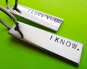 Personalized Keychains - I Love You. I Know. - Set of 2 Keychains