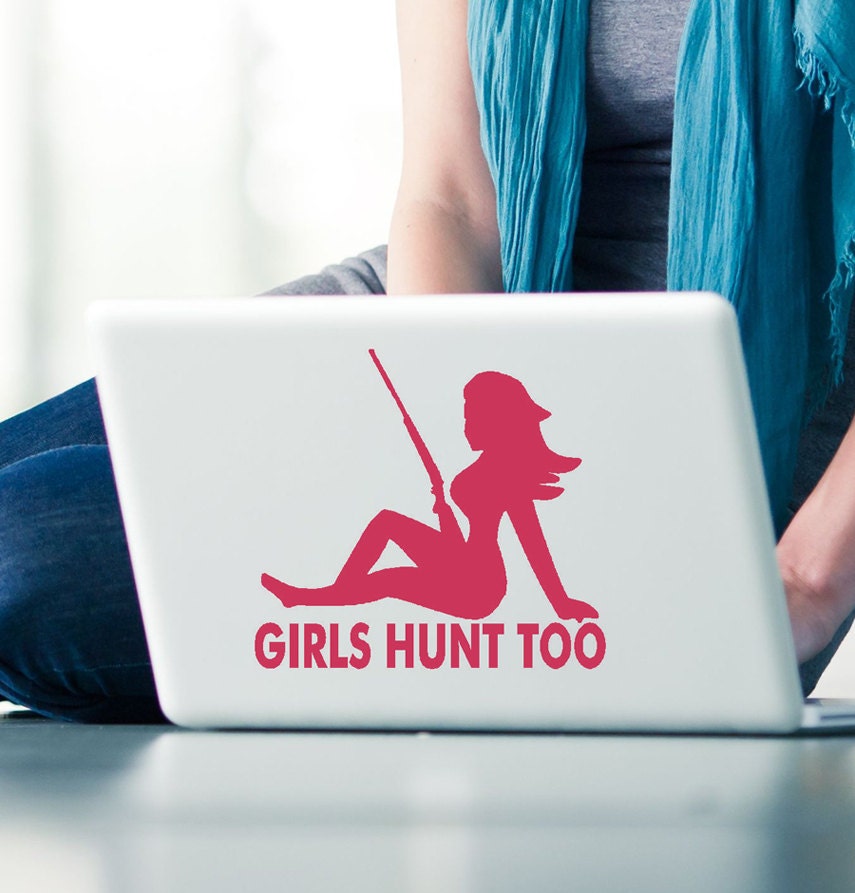 Girls Hunt Too Vinyl Decal Redneck Ts By Householdwords On Etsy