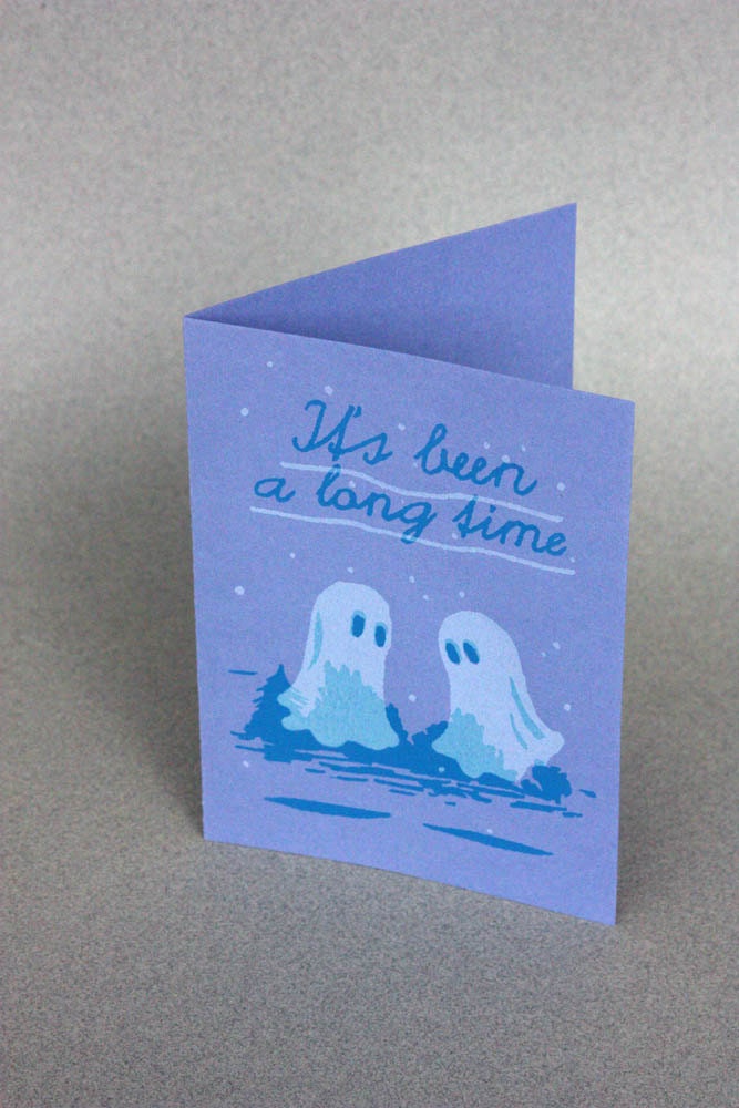 Ghosts card - Screen printed - "It's been a long time"