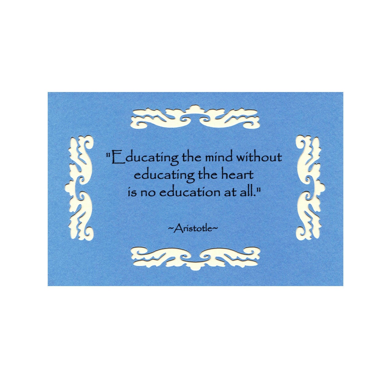 Educate Mind Heart Aristotle Paper Cut Design Blue 4X6 Unframed