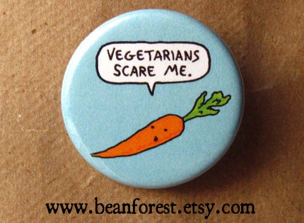vegetarians scare me - pinback button badge