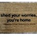 mantra doormat Shed your worries, you're home-  outdoor rug