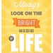 Always Look On The Bright Side Of Life - Inspirational Print 8x10