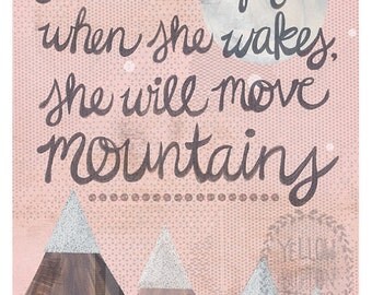Let her sleep for when she wakes she will move mountains 8"x10" print