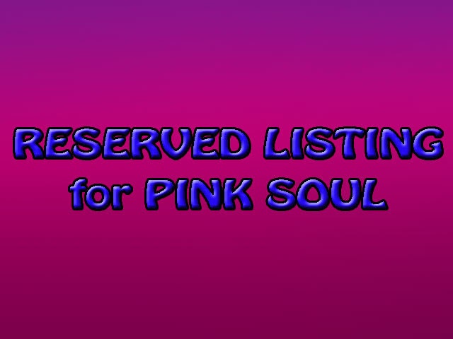 Reserved Listing for PINK SOUL