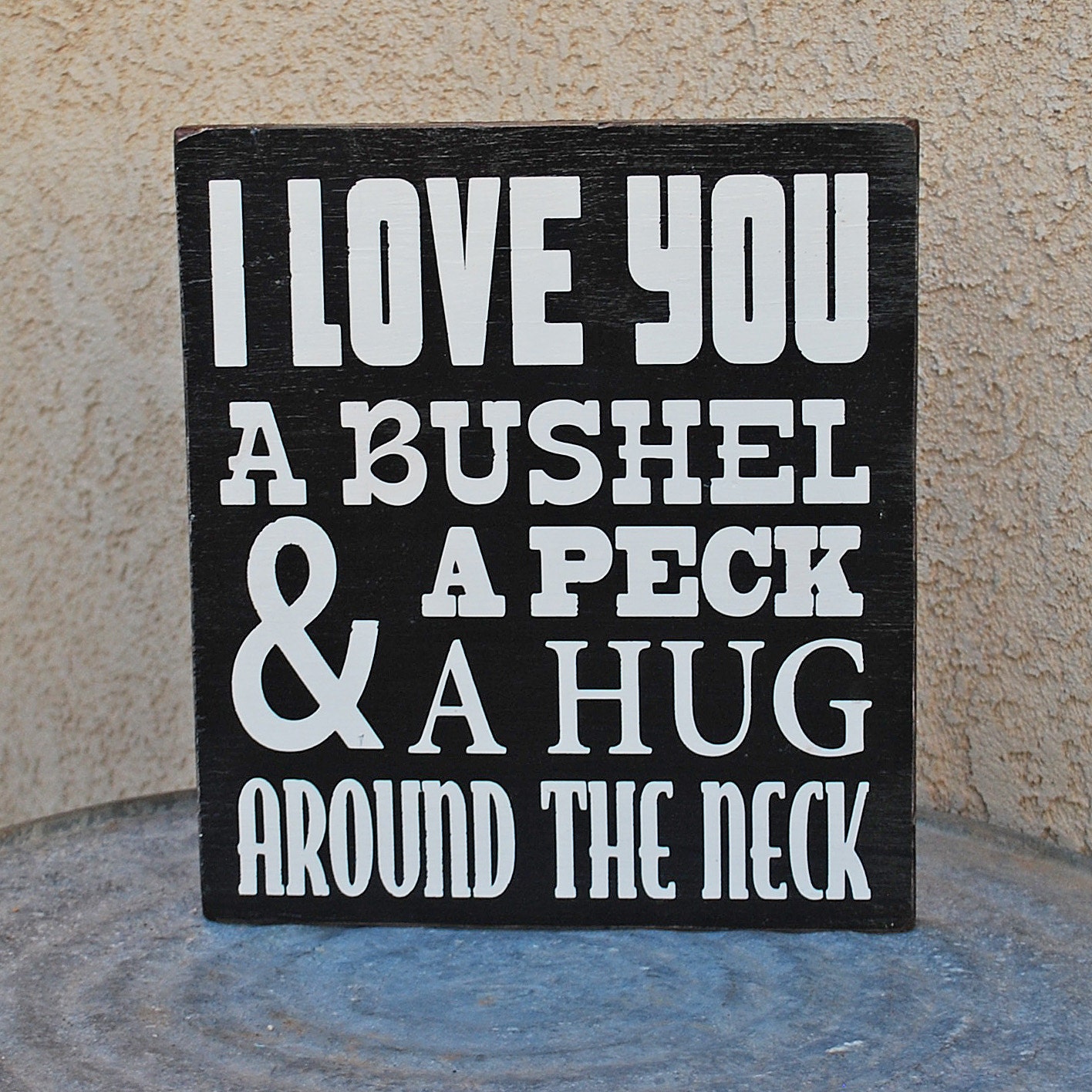 I LOVE YOU bushel and a peck and a hug round the neck- Sign - Love