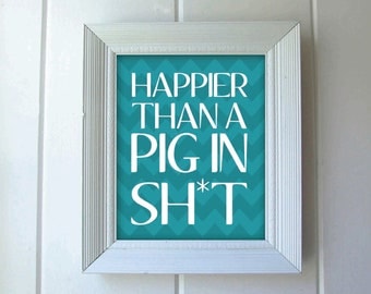 Happier Than A Pig In Shit, 8x10 Art Print