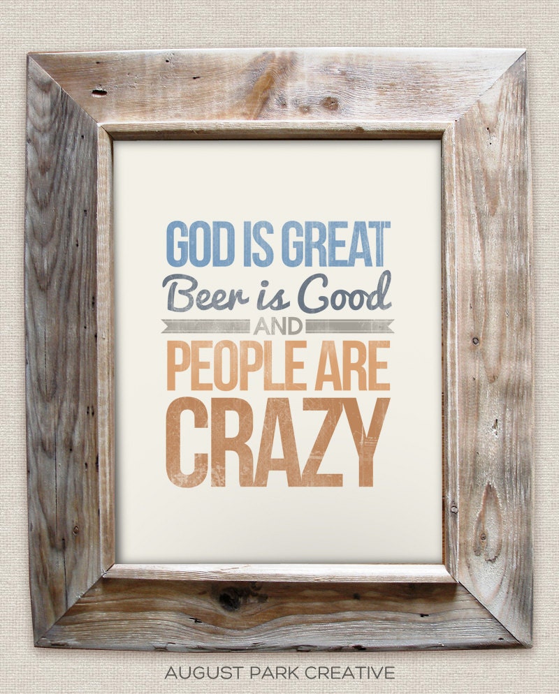 God is great, Beer is good, and people are crazy - 8x10 Rustic - Vintage Style - Typographic Art Print - Country Song Lyrics
