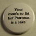 Harry Potter 1.5" Button - Your Mom's Patronus