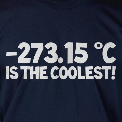 Geek Nerd Weather Science Temperature -273.15 Is the Coolest Screen Printed T-Shirt Mens Ladies Womens Youth Kids Funny Geek Science School
