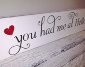 Wedding Signs Anniversary gift "You had me at hello" Romantic Valentine's gift