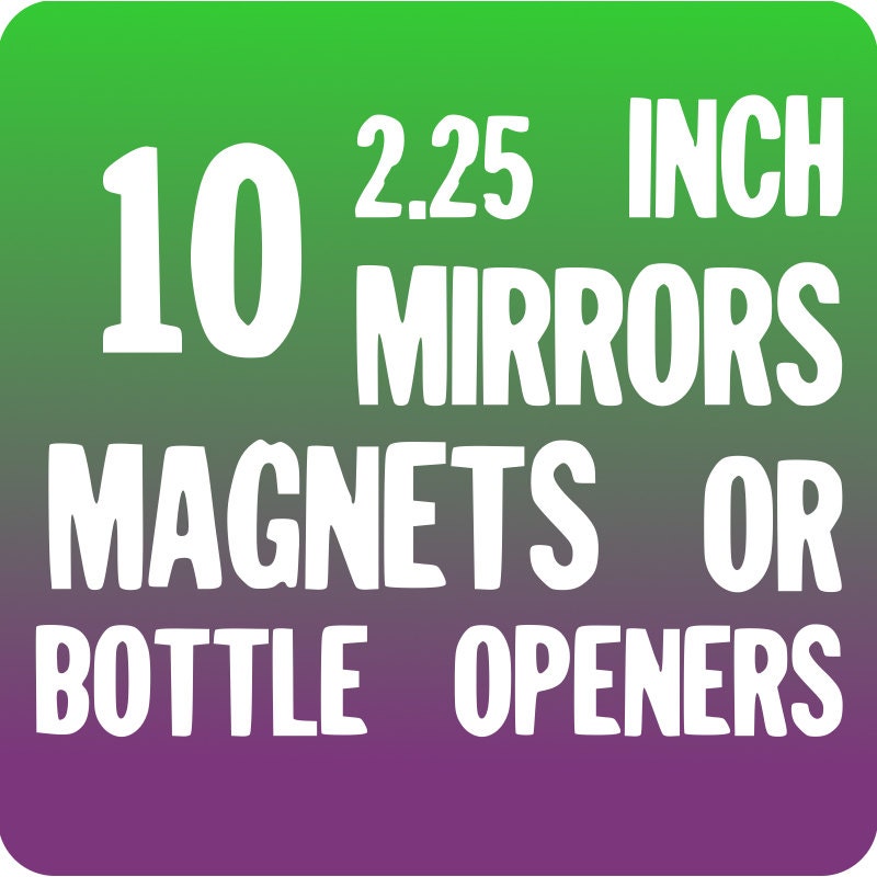 10 Custom 2.25" Bottle Opener, Magnet, OR, Mirror