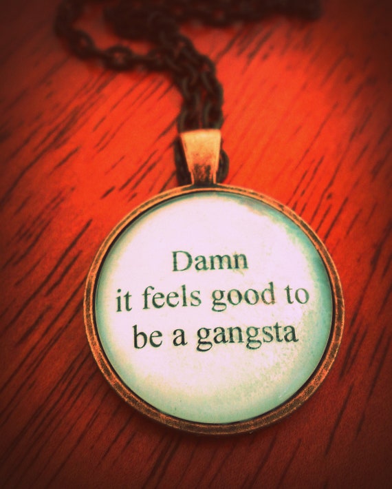 damn it feels good to be a gangsta necklace by SuperFantasticJulie