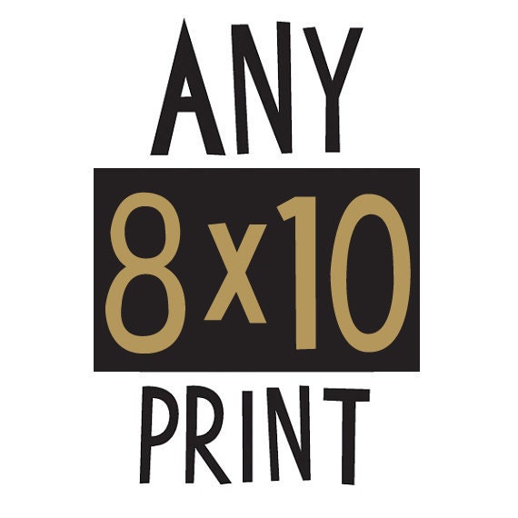 Any 8x10 inch Print - 20x25 cm