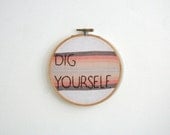 Hand Embroidery Hoop - Dig Yourself