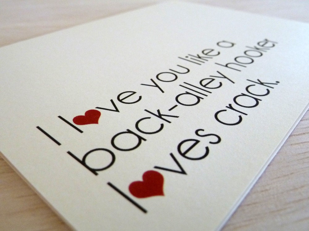 Valentine Card I Love You Like a Back-Alley Hooker Loves Crack