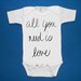 All you need is love Song Lyrics baby bodysuit one piece creeper silkscreen screenprint Choose Size