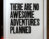There Are No Awesome Adventures Planned letterpress print
