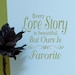 Every Love Story is Beautiful But ours is My Favorite Wall Decal Words Love Quotes Vinyl lettering, Wedding, Anniversary