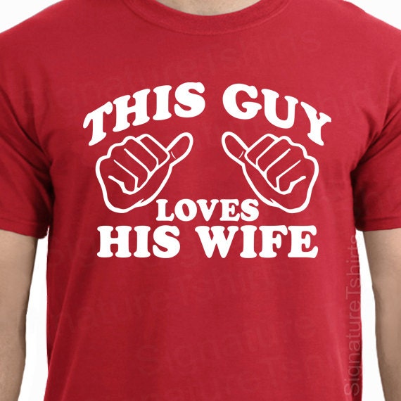 Wedding Gift This Guy Loves His Wife Mens T-shirt shirt tshirt Family Anniversary Valentines Day Funny Marriage womens husband s-2xl