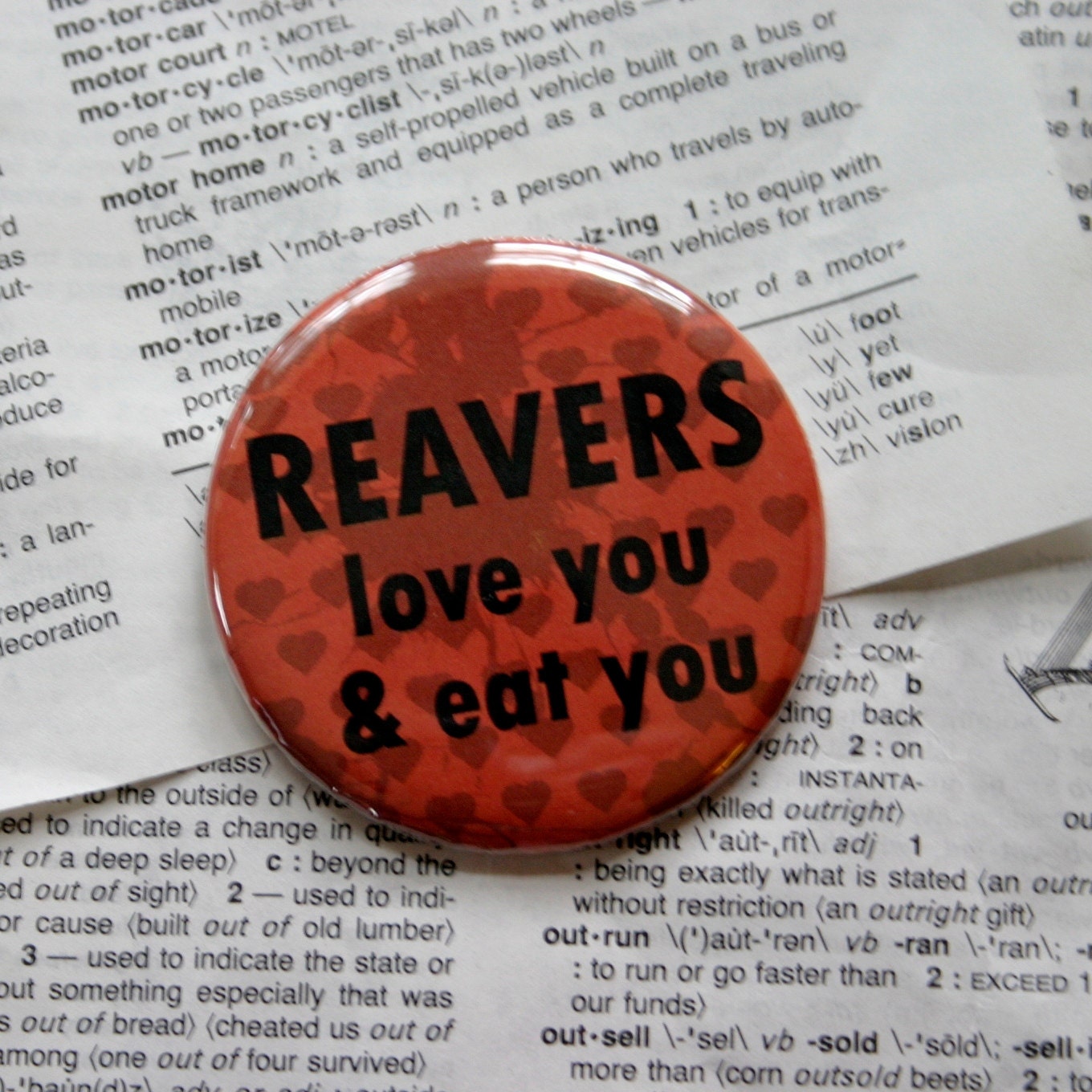 Reavers Love you and eat you pinback button