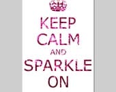 Keep Calm and Sparkle On - 11x17 Inspirational Popular Quote Print - Glitter Pink, Purple, Blue, Green, or Red