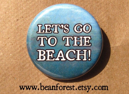 let's go to the beach - pinback button badge