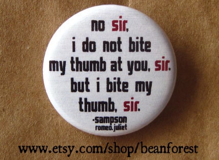 i bite my thumb, sir (Shakespeare)