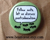 fellow ants, let us discuss postcolonialism - pinback button badge