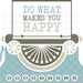 Vintage Typewriter, Typography Art Print: Do What Makes You Happy, Typography Poster - Slate Grey, Dusk Blue 8 x 10
