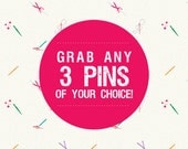 Grab 3 pins of your choice