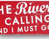 The River is Calling and I Must Go Rustic Sign - 9.5x5