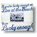 If You're Lucky Enought to Live at the Beach 5 x 7 Photo Frame