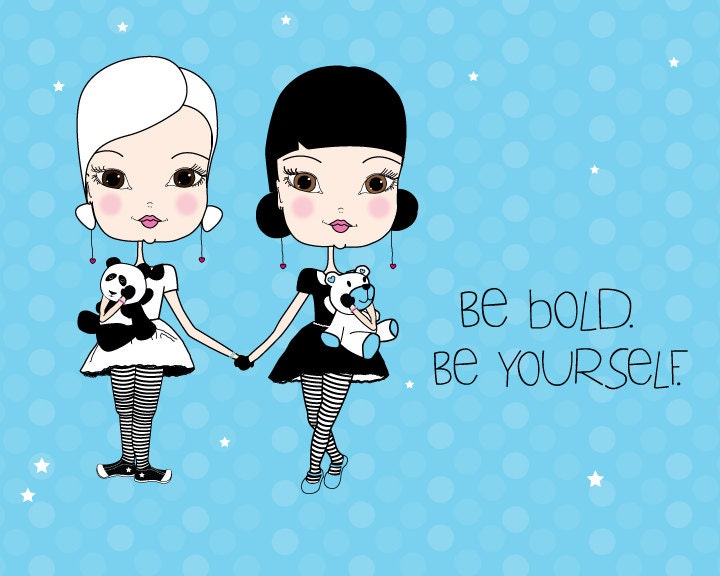 Be Bold. Be Yourself...