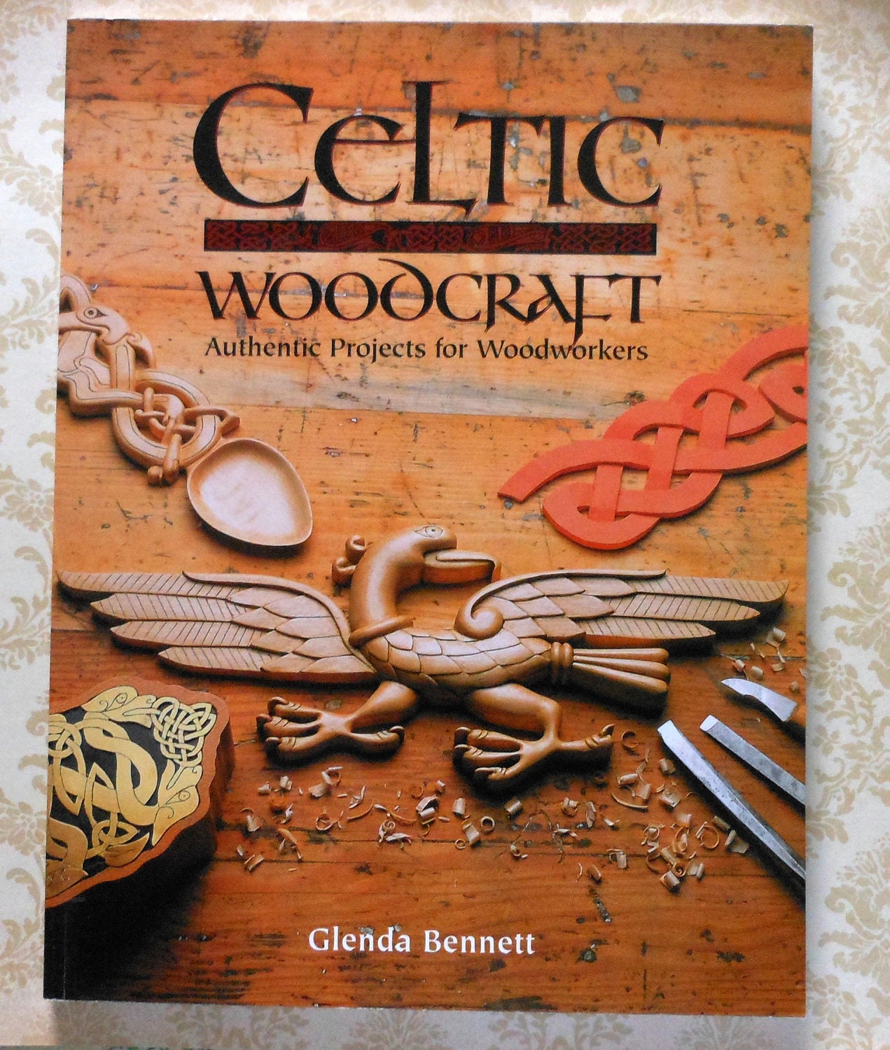 Celtic Woodcraft: Authentic Projects for Woodworkers Glenda Bennett