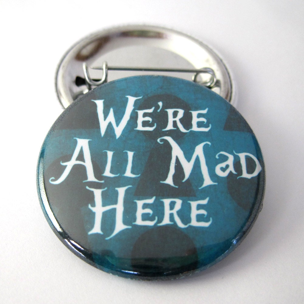 All Mad in Here Photo Pinback Button/Badge  1 1/2 inches (38mm)