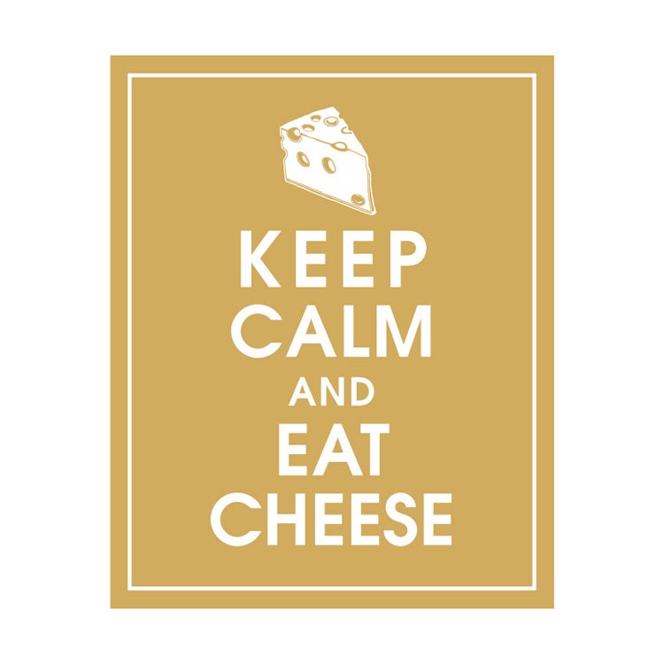 Keep Calm and Eat Cheese, 8x10 Poster (Featured in Golden Chariot) Buy 3 get 1 FREE