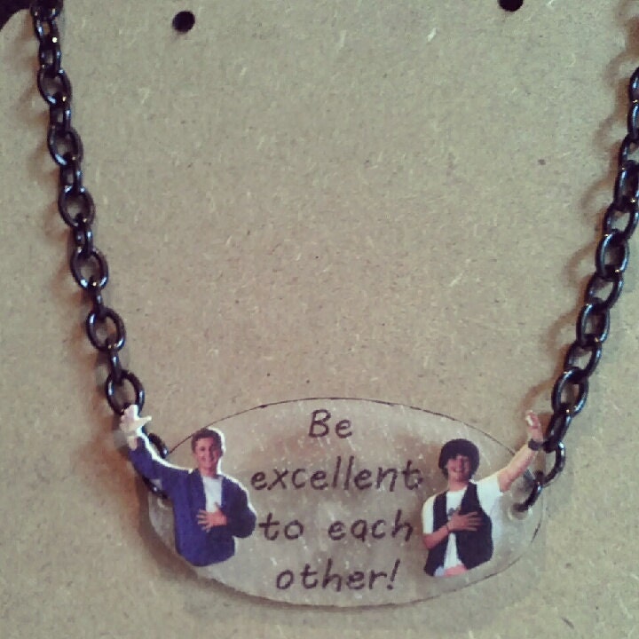 Bill and Ted Quote necklace