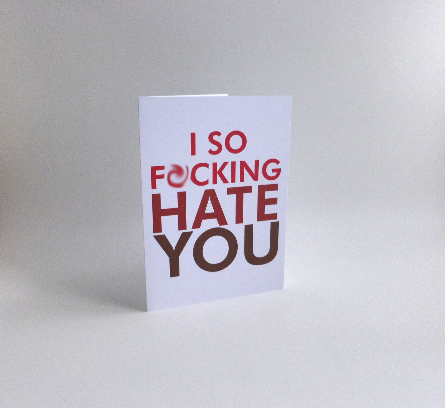 Mean greeting card - "I so f-cking hate you" - mature content