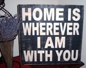 Home Is Wherever I Am With You Distressed, Cottage Wood Sign, Shabby Chic, Vintage Typography Wood Sign, Subway Art Sign