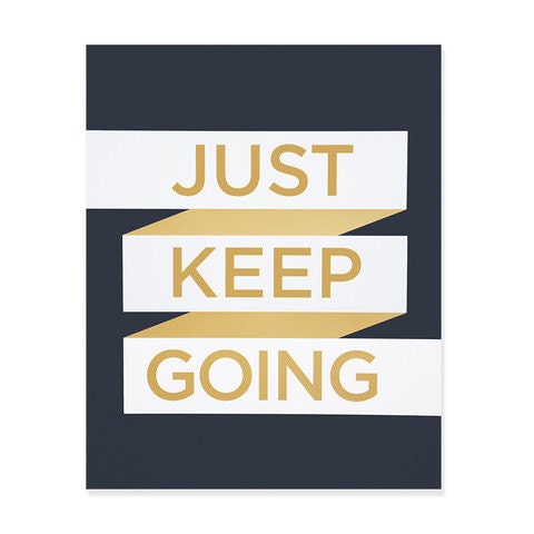 Just Keep Going Print