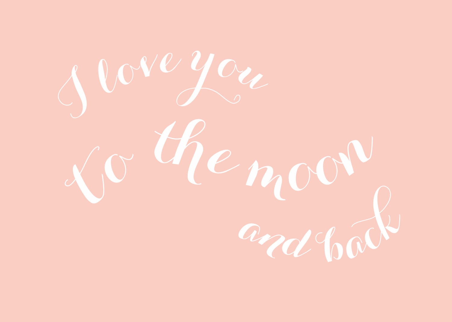 I love you to the moon and back 5x7 print in your CHOICE of color