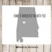 State Love Print " Alabama " Home is Wherever I'm with you. Customizable Art Print