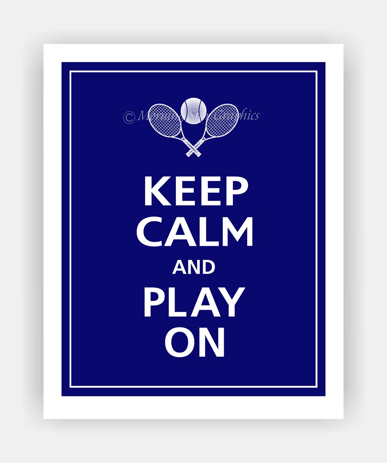 TENNIS Keep Calm and PLAY ON Poster 11x14 (Featured Color: Deep Navy--over 700 colors to choose from)